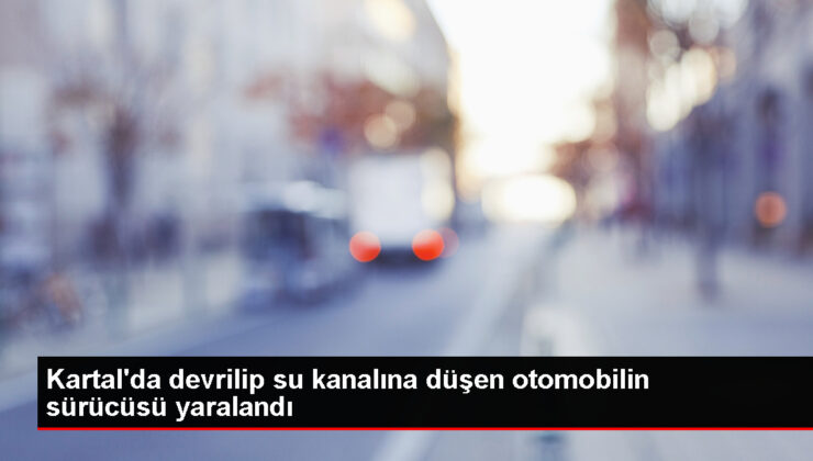 Kartal’da Araba Su Kanalına Düştü: Şoför Hastanede Tedavi Altında