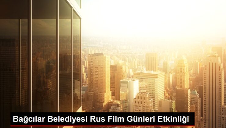 Bağcılar Belediyesi Rus Sinema Günleri Aktifliği