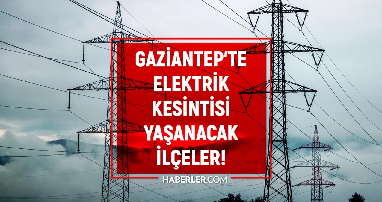 24 Kasım Gaziantep elektrik kesintisi! ŞİMDİKİ KESİNTİLER Gaziantep’te elektrikler ne vakit gelecek?