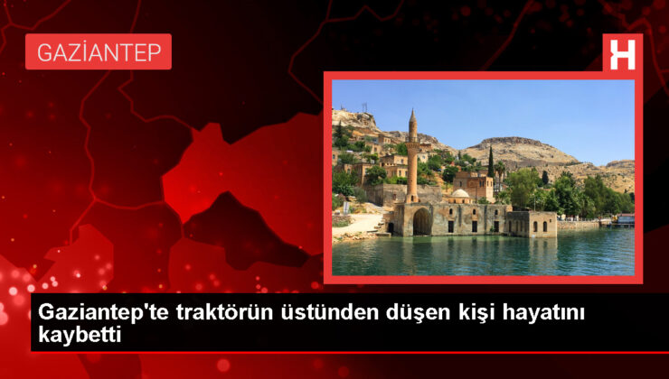 Gaziantep’te traktör kazası: Yaşlı adam hayatını kaybetti