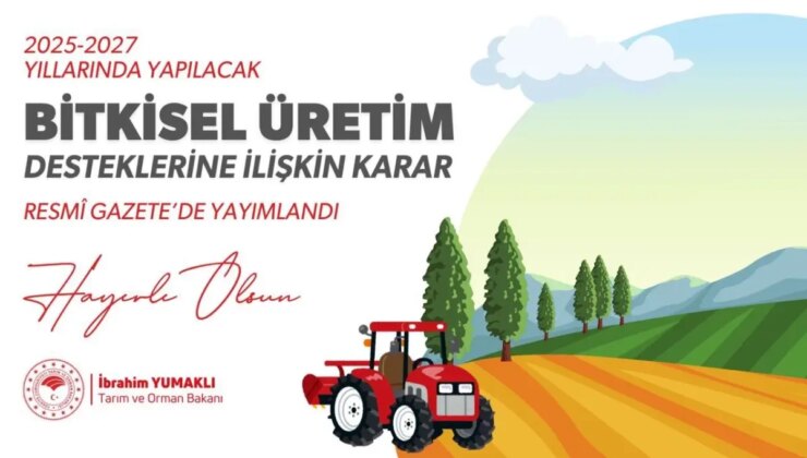2027 Yıllarında Yapılacak Bitkisel Üretime Yönelik Desteklemeler Yayımlandı