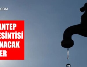 Gaziantep GASKİ su kesintisi! Şehitkamil, İslahiye, Nurdağı 28-29 Ekim GASKİ su kesintisi listesi! Sular ne vakit gelecek?