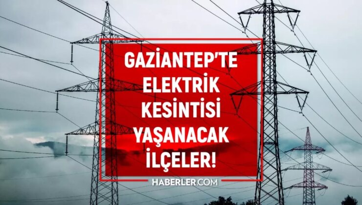 Gaziantep elektrik kesintisi! 19 Aralık Şehitkamil, İslahiye, Oğuzeli elektrik kesintisi listesi